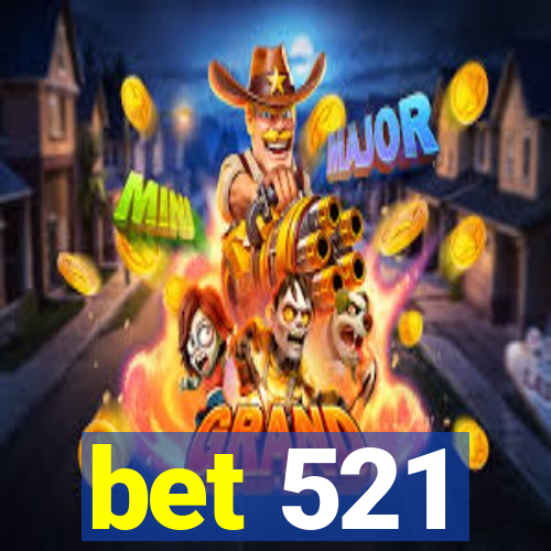 bet 521